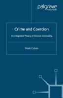 Crime and Coercion : An Integrated Theory of Chronic Criminality