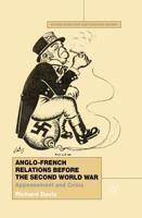 Anglo-French Relations Before the Second World War : Appeasement and Crisis