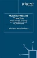 Multinationals and Transition : Business Strategies, Technology and Transformation in Central and Eastern Europe