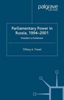 Parliamentary Power in Russia, 1994-2001 : President Vs Parliament
