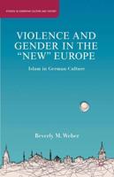 Violence and Gender in the "New" Europe : Islam in German Culture