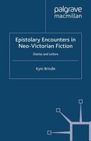 Epistolary Encounters in Neo-Victorian Fiction : Diaries and Letters