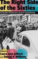 The Right Side of the Sixties : Reexamining Conservatism's Decade of Transformation