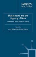 Shakespeare and the Urgency of Now : Criticism and Theory in the 21st Century