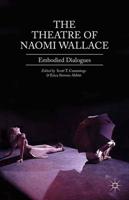 The Theatre of Naomi Wallace : Embodied Dialogues