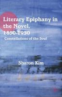 Literary Epiphany in the Novel, 1850-1950 : Constellations of the Soul