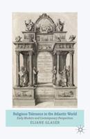 Religious Tolerance in the Atlantic World : Early Modern and Contemporary Perspectives