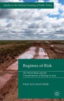 Regimes of Risk : The World Bank and the Transformation of Mining in Asia