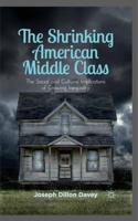 The Shrinking American Middle Class : The Social and Cultural Implications of Growing Inequality