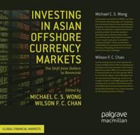 Investing in Asian Offshore Currency Markets : The Shift from Dollars to Renminbi