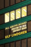 All Above Board : Creating The Ideal Corporate Board