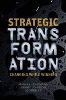 Strategic Transformation : Changing While Winning