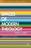 Spaces of Modern Theology : Geography and Power in Schleiermacher's World