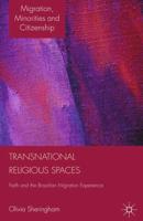 Transnational Religious Spaces : Faith and the Brazilian Migration Experience
