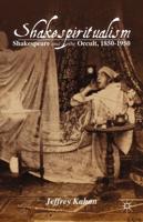 Shakespiritualism : Shakespeare and the Occult, 1850-1950