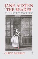 Jane Austen the Reader : The Artist as Critic