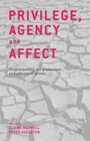Privilege, Agency and Affect : Understanding the Production and Effects of Action