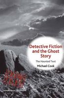Detective Fiction and the Ghost Story : The Haunted Text