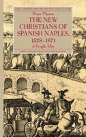 The New Christians of Spanish Naples 1528-1671 : A Fragile Elite