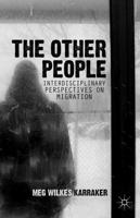 The Other People : Interdisciplinary Perspectives on Migration