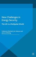 New Challenges in Energy Security : The UK in a Multipolar World