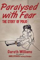 Paralysed with Fear : The Story of Polio