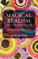 Magical Realism and Cosmopolitanism : Strategizing Belonging