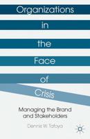Organizations in the Face of Crisis : Managing the Brand and Stakeholders