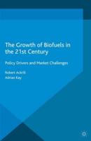 The Growth of Biofuels in the 21st Century : Policy Drivers and Market Challenges