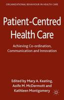Patient-Centred Health Care : Achieving Co-ordination, Communication and Innovation