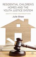 Residential Children's Homes and the Youth Justice System : Identity, Power and Perceptions