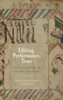 Editing, Performance, Texts : New Practices in Medieval and Early Modern English Drama