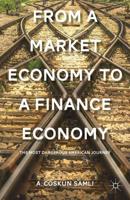 From a Market Economy to a Finance Economy : The Most Dangerous American Journey