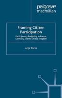 Framing Citizen Participation : Participatory Budgeting in France, Germany and the United Kingdom