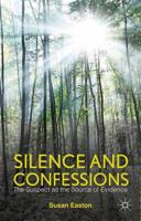 Silence and Confessions : The Suspect as the Source of Evidence