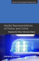 Media Representations of Police and Crime : Shaping the Police Television Drama