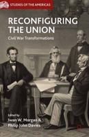 Reconfiguring the Union : Civil War Transformations