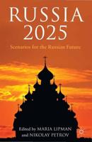 Russia 2025 : Scenarios for the Russian Future