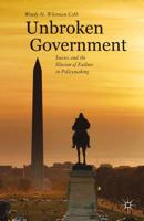 Unbroken Government : Success and the Illusion of Failure in Policymaking