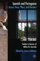 Spanish and Portuguese across Time, Place, and Borders : Studies in Honour of Milton M. Azevedo