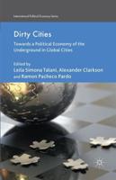 Dirty Cities : Towards a Political Economy of the Underground in Global Cities