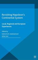 Revisiting Napoleon's Continental System : Local, Regional and European Experiences