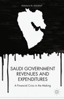 Saudi Government Revenues and Expenditures : A Financial Crisis in the Making