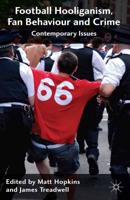 Football Hooliganism, Fan Behaviour and Crime : Contemporary Issues