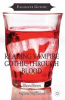 Reading Vampire Gothic Through Blood : Bloodlines