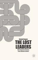 The Lost Leaders : How Corporate America Loses Women Leaders
