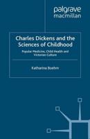 Charles Dickens and the Sciences of Childhood : Popular Medicine, Child Health and Victorian Culture