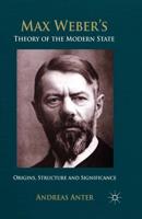 Max Weber's Theory of the Modern State : Origins, structure and Significance