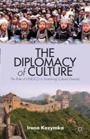 The Diplomacy of Culture : The Role of UNESCO in Sustaining Cultural Diversity