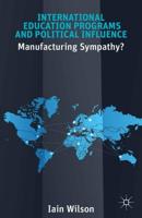International Education Programs and Political Influence : Manufacturing Sympathy?
